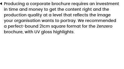 Producing a corporate brochure requires an investment in time and money to get the content right and the production q   