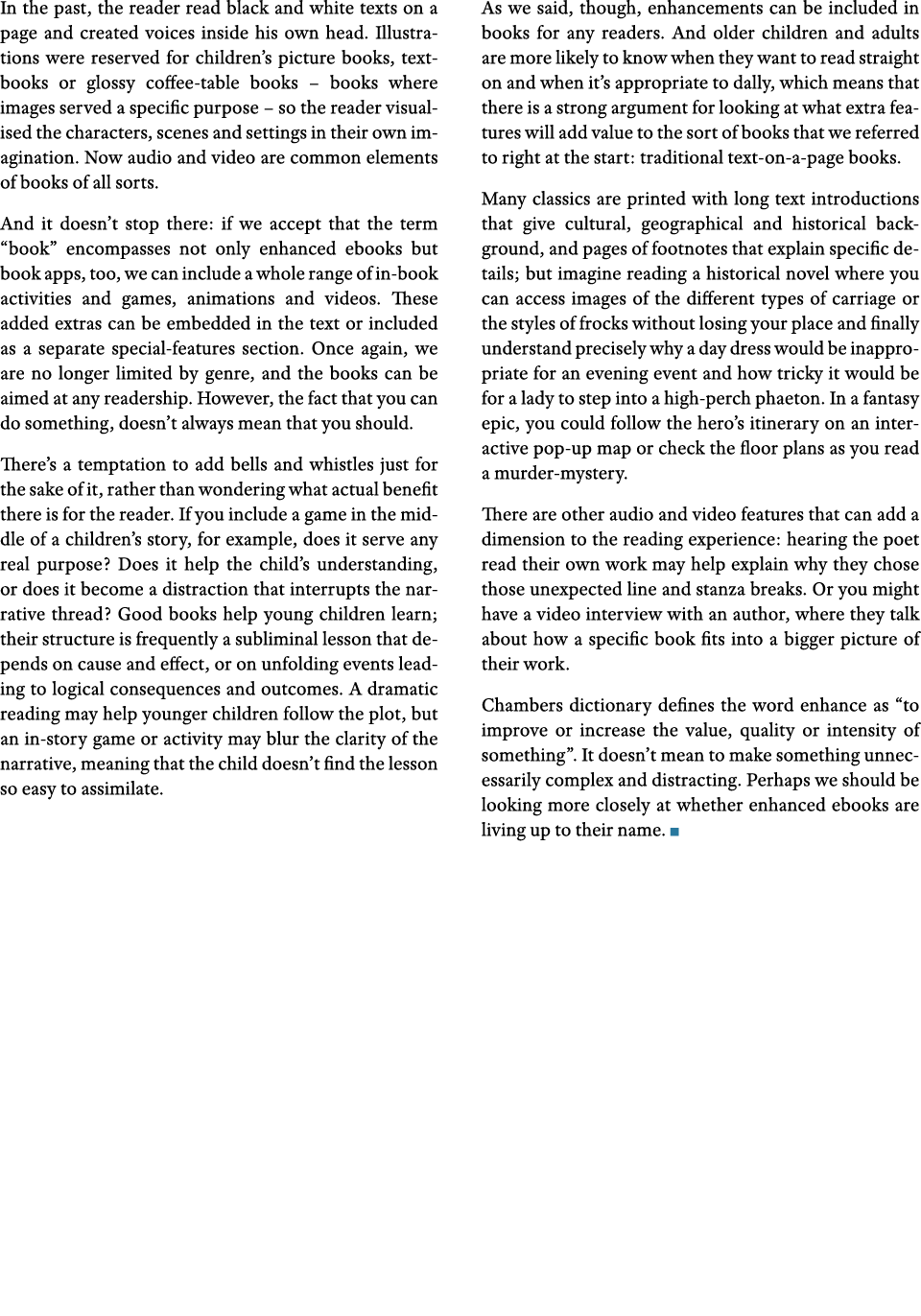 In the past, the reader read black and white texts on a page and created voices inside his own head  Illustrations we   