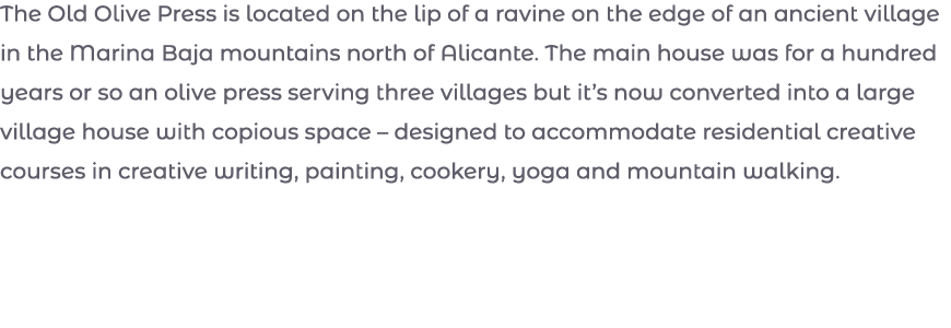 The Old Olive Press is located on the lip of a ravine on the edge of an ancient village in the Marina Baja mountains    