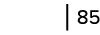   85