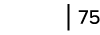   75