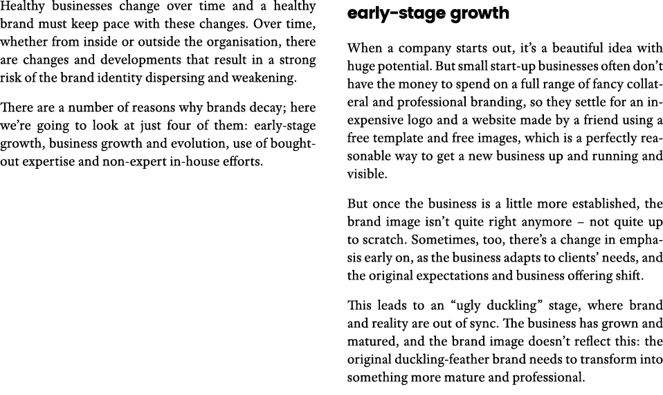 Healthy businesses change over time and a healthy brand must keep pace with these changes  Over time, whether from in   
