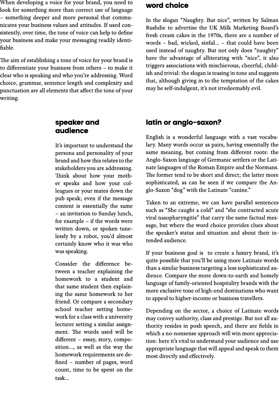 When developing a voice for your brand, you need to look for something more than correct use of language   something    