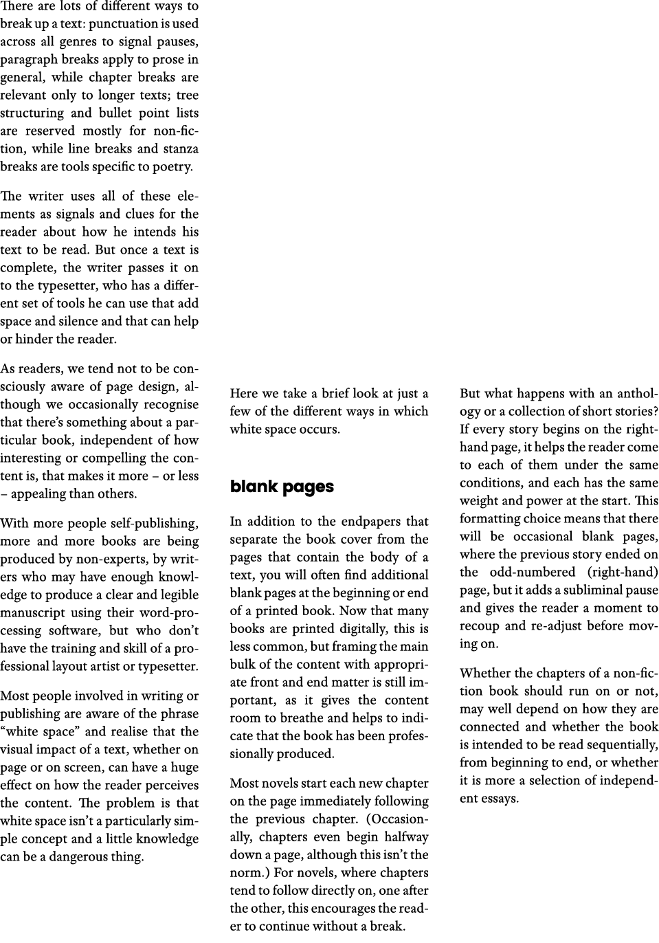 There are lots of different ways to break up a text: punctuation is used across all genres to signal pauses, paragrap   