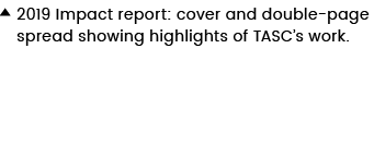 2019 Impact report: cover and double-page spread showing highlights of TASC s work