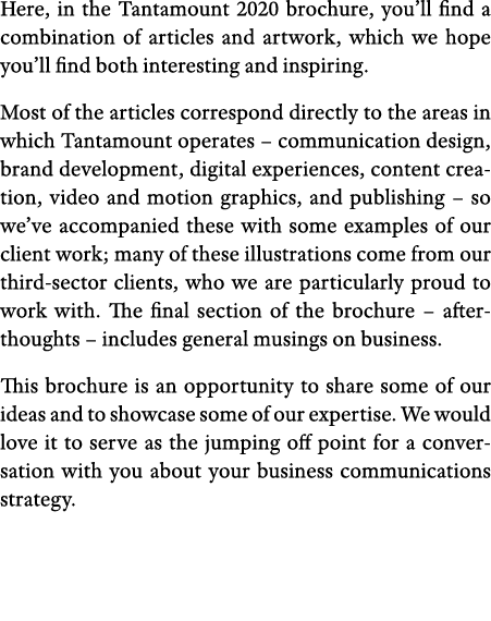 Here, in the Tantamount 2020 brochure, you ll find a combination of articles and artwork, which we hope you ll find b   