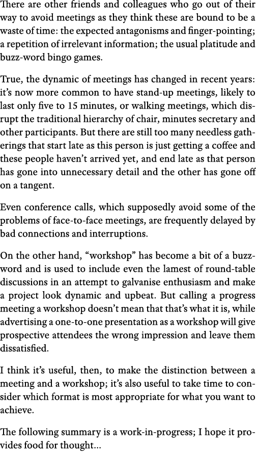 There are other friends and colleagues who go out of their way to avoid meetings as they think these are bound to be    
