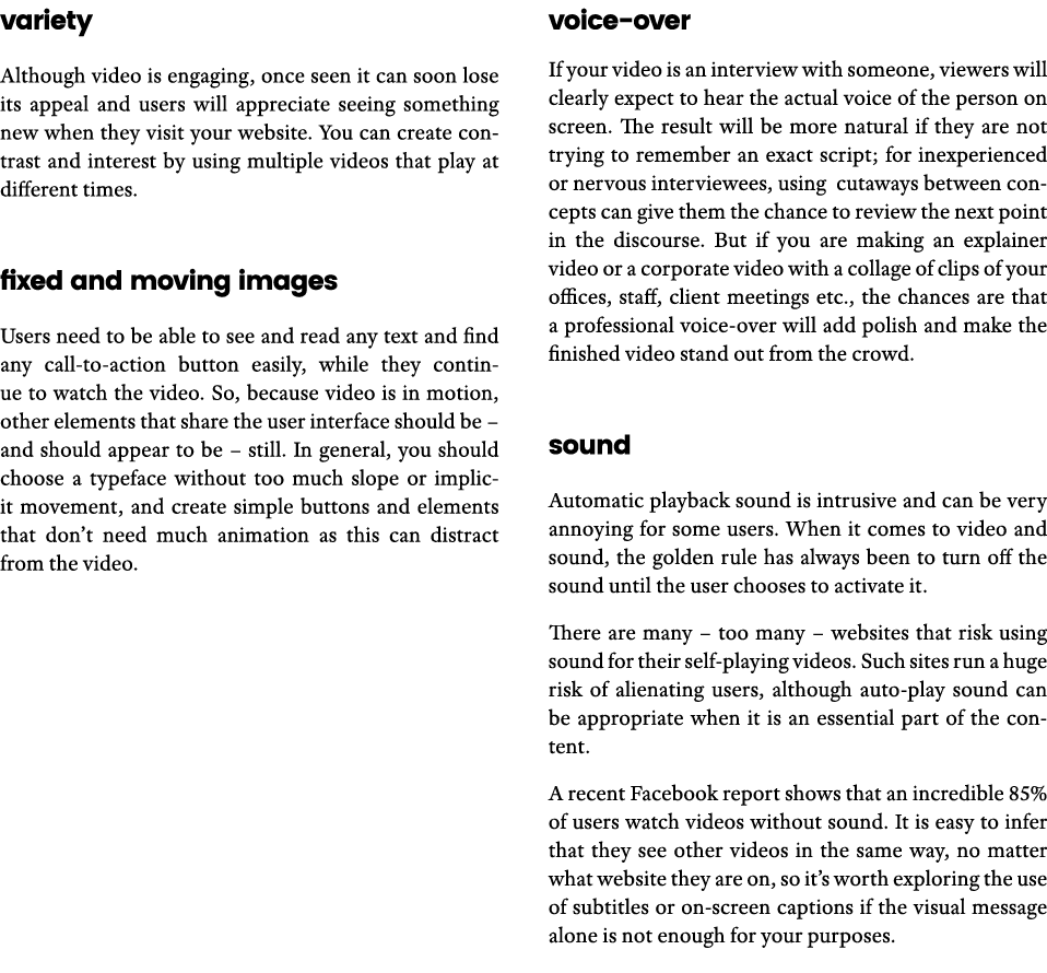 variety Although video is engaging, once seen it can soon lose its appeal and users will appreciate seeing something    