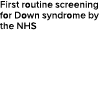 First routine screening for Down syndrome by the NHS 