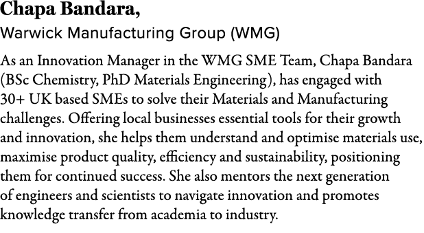 Chapa Bandara, Warwick Manufacturing Group (WMG) As an Innovation Manager in the WMG SME Team, Chapa Bandara (BSc Che...