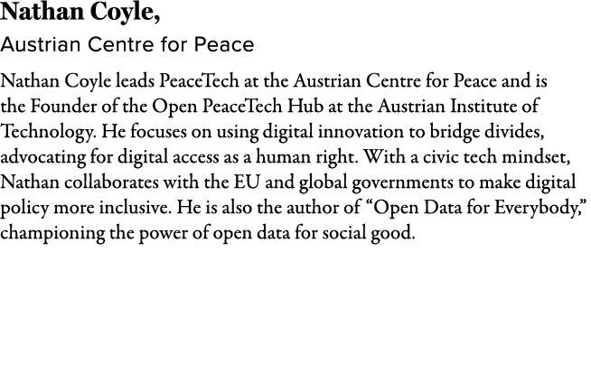 Nathan Coyle, Austrian Centre for Peace Nathan Coyle leads PeaceTech at the Austrian Centre for Peace and is the Foun...