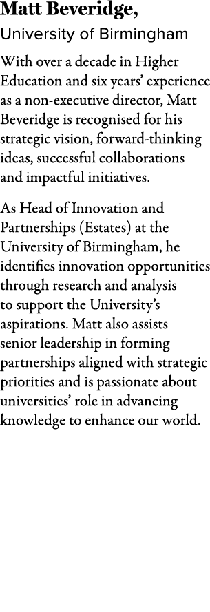 Matt Beveridge, University of Birmingham With over a decade in Higher Education and six years’ experience as a non ex...