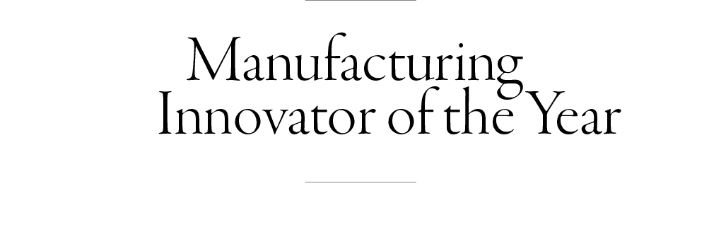 Manufacturing Innovator of the Yea