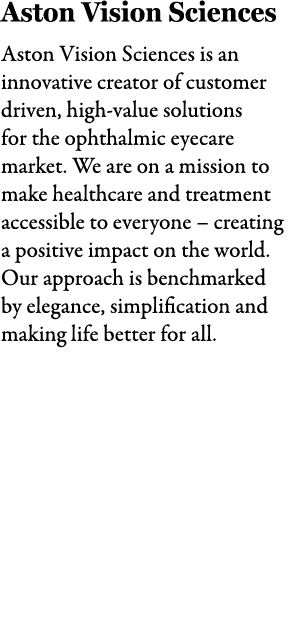 Aston Vision Sciences Aston Vision Sciences is an innovative creator of customer driven, high value solutions for the...