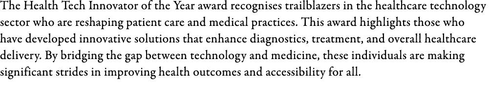 The Health Tech Innovator of the Year award recognises trailblazers in the healthcare technology sector who are resha...