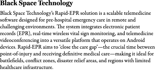 Black Space Technology Black Space Technology’s Rapid EPR solution is a scalable telemedicine software designed for p...