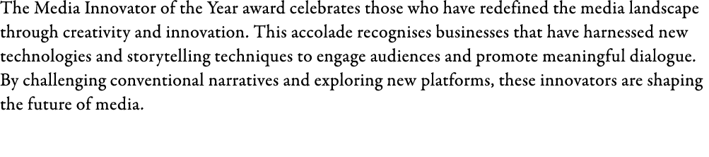 The Media Innovator of the Year award celebrates those who have redefined the media landscape through creativity and ...