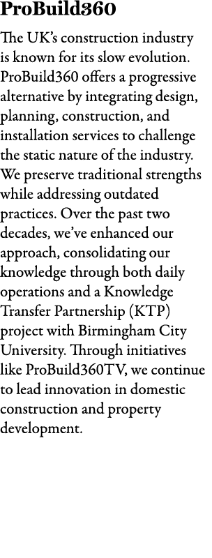 ProBuild360 The UK’s construction industry is known for its slow evolution. ProBuild360 offers a progressive alternat...