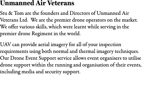 Unmanned Air Veterans Stu & Tom are the founders and Directors of Unmanned Air Veterans Ltd. We are the premier drone...