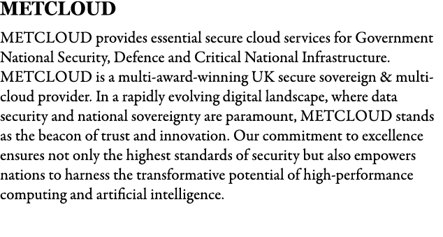 METCLOUD METCLOUD provides essential secure cloud services for Government National Security, Defence and Critical Nat...