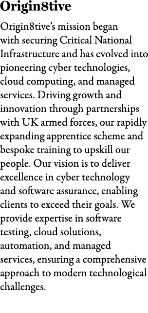 Origin8tive Origin8tive’s mission began with securing Critical National Infrastructure and has evolved into pioneerin...