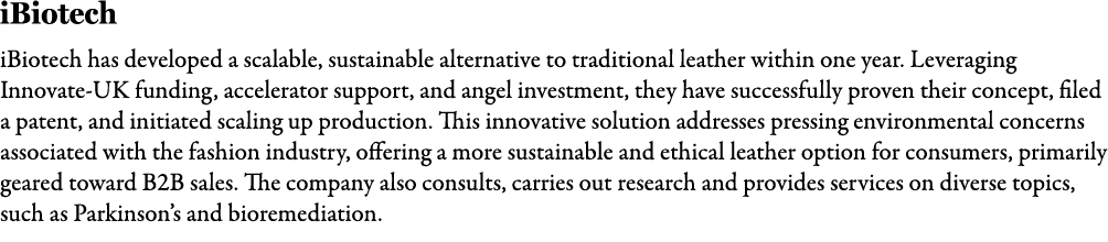 iBiotech iBiotech has developed a scalable, sustainable alternative to traditional leather within one year. Leveragin...