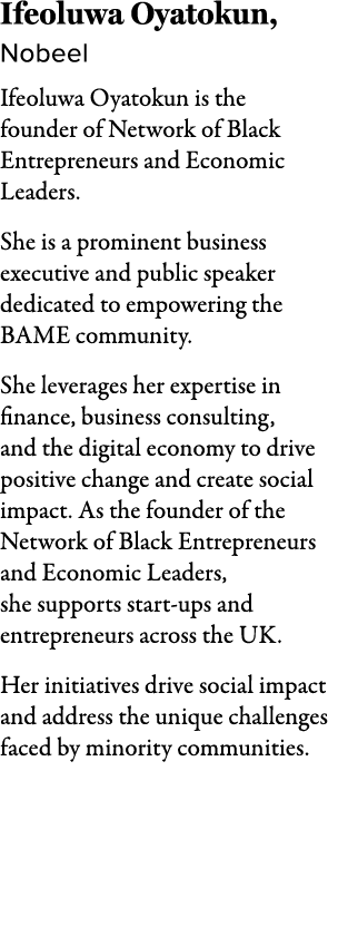 Ifeoluwa Oyatokun, Nobeel Ifeoluwa Oyatokun is the founder of Network of Black Entrepreneurs and Economic Leaders. Sh...