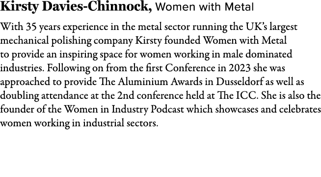 Kirsty Davies Chinnock, Women with Metal With 35 years experience in the metal sector running the UK’s largest mechan...
