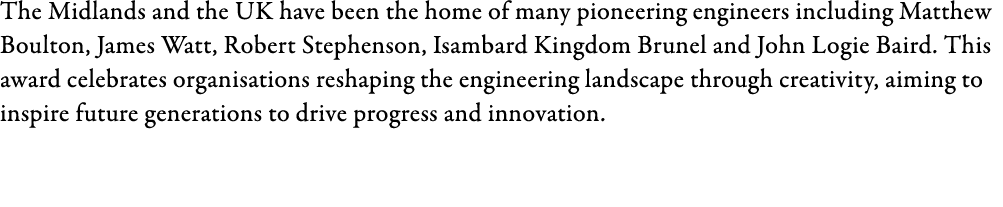 The Midlands and the UK have been the home of many pioneering engineers including Matthew Boulton, James Watt, Robert...