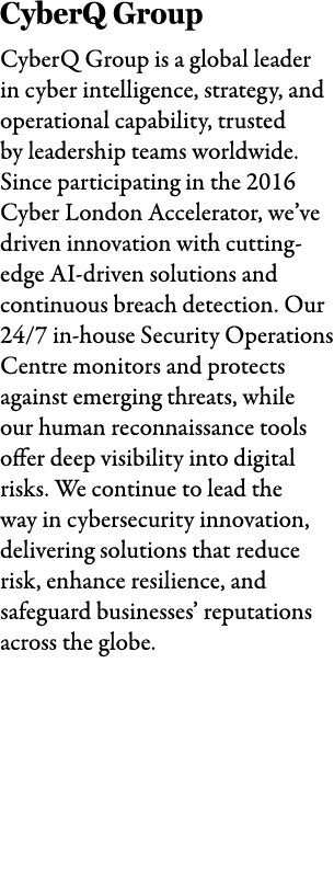 CyberQ Group CyberQ Group is a global leader in cyber intelligence, strategy, and operational capability, trusted by ...