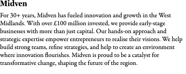 Midven For 30+ years, Midven has fueled innovation and growth in the West Midlands. With over £100 million invested, ...