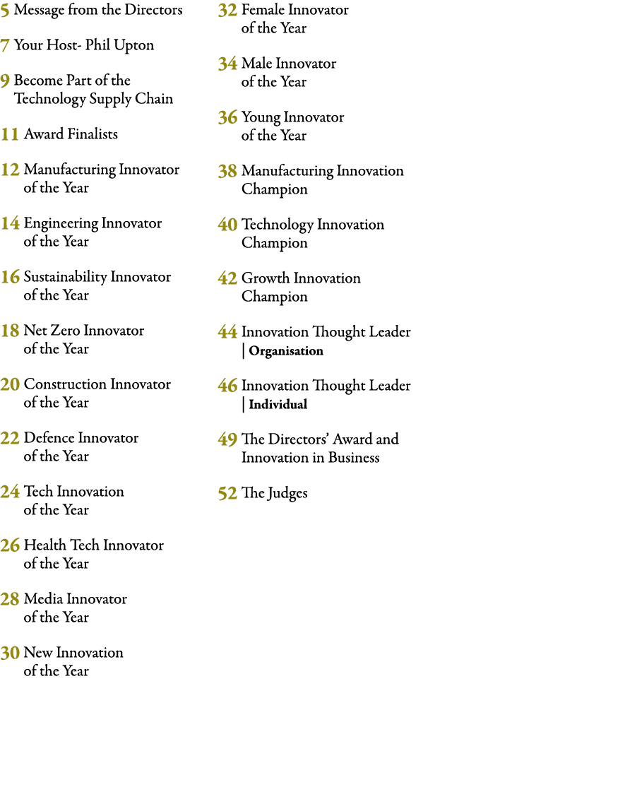 5 Message from the Directors 7 Your Host Phil Upton 9 Become Part of the Technology Supply Chain 11 Award Finalists 1...