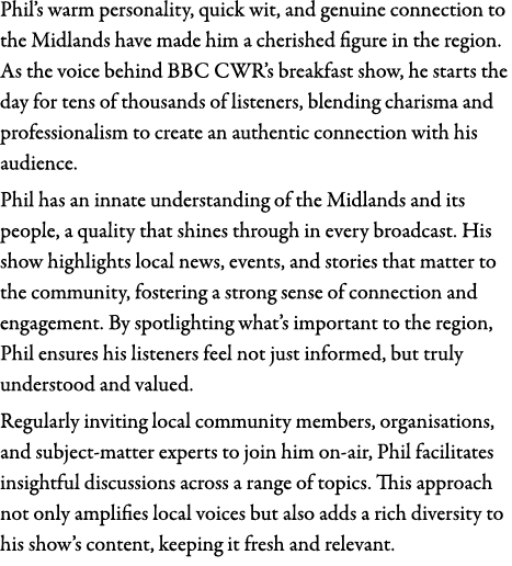 Phil’s warm personality, quick wit, and genuine connection to the Midlands have made him a cherished figure in the re...