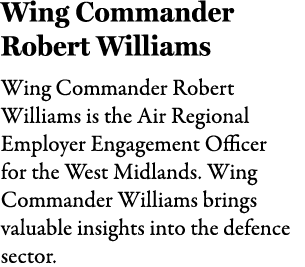 Wing Commander Robert Williams Wing Commander Robert Williams is the Air Regional Employer Engagement Officer for the...