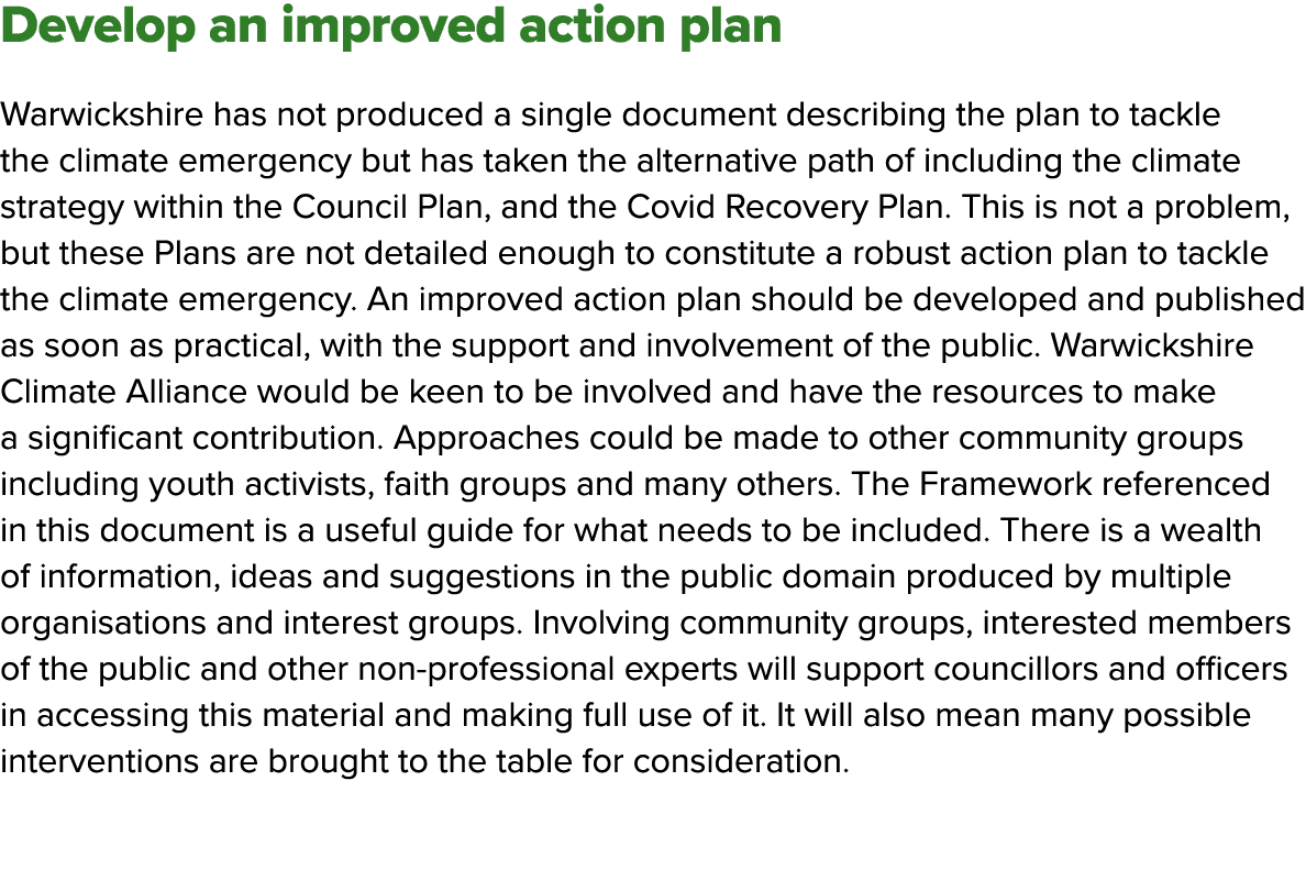 Develop an improved action plan Warwickshire has not produced a single document describing the plan to tackle the cli   